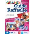 GRANDI GUIDE RAFFAELLO - RELIGIONE 1/2/3