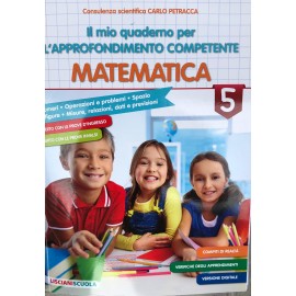 Il mio quaderno per l approfondimento competente matematica cl.5