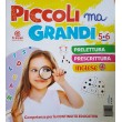 PICCOLI MA GRANDI 5/6 ANNI