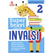 Super Bravi con gli Invalsi Matematica 2°