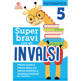 Super Bravi con gli Invalsi Matematica 5°