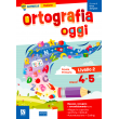Ortografia oggi cl.4-5