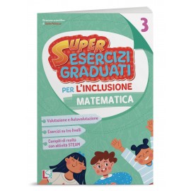 SUPER ESERCIZI GRADUATI PER L'INCLUSIONE - MATEMATICA CL.3
