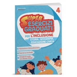 SUPER ESERCIZI GRADUATI PER L'INCLUSIONE - STORIA,GEOGRAFIA e EDUCAZIONE CIVICA CL.4